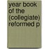 Year Book Of The (Collegiate) Reformed P