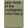 Year Book Of The (Collegiate) Reformed P by Collegiate Reformed York