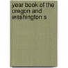 Year Book Of The Oregon And Washington S by Sons Of the American Society