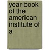 Year-Book Of The American Institute Of A by American Institute of Accountants