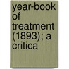 Year-Book Of Treatment (1893); A Critica by Unknown