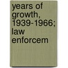 Years Of Growth, 1939-1966; Law Enforcem by Sally Brown