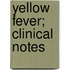 Yellow Fever; Clinical Notes