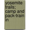 Yosemite Trails; Camp And Pack-Train In door Joseph Smeaton Chase