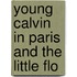 Young Calvin In Paris And The Little Flo