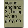 Young England  3 ; Being Vivian Grey, Co door Right Benjamin Disraeli