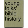 Young Folks' Bible History by Charlotte Mary Yonge