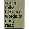 Young Folks' Bible In Words Of Easy Read door Josephine Pollard
