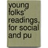 Young Folks' Readings, For Social And Pu