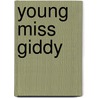Young Miss Giddy door Albert Ross