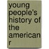 Young People's History Of The American R