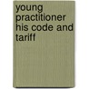 Young Practitioner His Code And Tariff door Jukes De Styrap