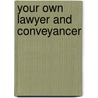 Your Own Lawyer And Conveyancer door William Henry Anger