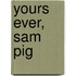 Yours Ever, Sam Pig