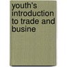 Youth's Introduction To Trade And Busine by Clare