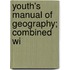Youth's Manual Of Geography; Combined Wi