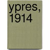 Ypres, 1914 door Otto Schwink