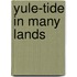 Yule-Tide In Many Lands