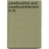 Zarathushtra And Zarathushtrianism In Th door Rastamji Edulji Dastoor Sanjana