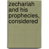 Zechariah And His Prophecies, Considered door Wright