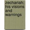 Zechariah; His Visions And Warnings door William Lindsay Alexander