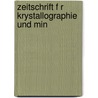 Zeitschrift F R Krystallographie Und Min door Paul Groth