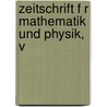 Zeitschrift F R Mathematik Und Physik, V door Oskar Xaver Schlömilch