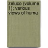Zeluco (Volume 1); Various Views Of Huma by John T. Moore