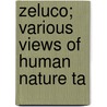 Zeluco; Various Views Of Human Nature Ta by John T. Moore