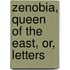 Zenobia, Queen Of The East, Or, Letters