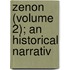 Zenon (Volume 2); An Historical Narrativ