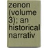 Zenon (Volume 3); An Historical Narrativ