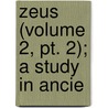 Zeus (Volume 2, Pt. 2); A Study In Ancie door Arthur Bernard Cook