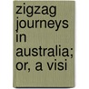 Zigzag Journeys In Australia; Or, A Visi by Hezekiah Butterworth