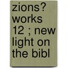 Zions? Works  12 ; New Light On The Bibl door John Ward