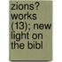 Zions? Works (13); New Light On The Bibl