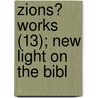 Zions? Works (13); New Light On The Bibl by John Ward