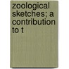 Zoological Sketches; A Contribution To T door Felix Leopold Oswald