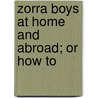 Zorra Boys At Home And Abroad; Or How To door Mackay