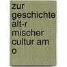 Zur Geschichte Alt-R Mischer Cultur Am O by Georg Friedrich Creuzer