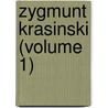 Zygmunt Krasinski (Volume 1) door Stanisaw Tarnowski