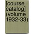 [Course Catalog] (Volume 1932-33)