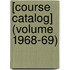 [Course Catalog] (Volume 1968-69)