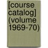 [Course Catalog] (Volume 1969-70)