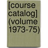 [Course Catalog] (Volume 1973-75) by Northeastern University