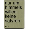 Nur um Himmels willen keine Satyren ... door Harald Kämmerer