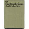 106 Mountainbiketouren - Tiroler Oberland door Claudia Hammerle