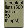 A Book of Lists (500 Lists of 50 Things!) door Marks Paul