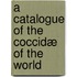 A Catalogue Of The Coccidæ Of The World