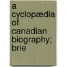 A Cyclopædia Of Canadian Biography; Brie door Hector Willoughby Charlesworth